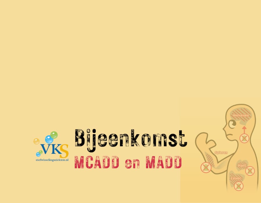 Bijeenkomst MCADD / MADD